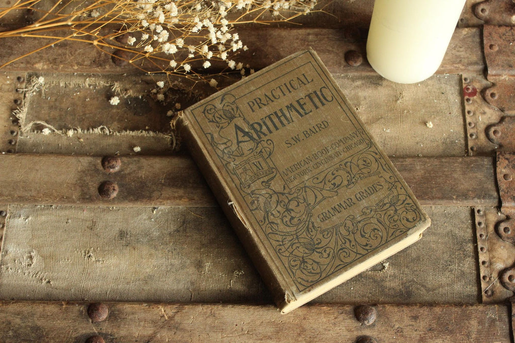 Vintage 1900s Book, "Practical Arithmetic, Grammer Grades" by S. W. Baird, Published by American Book Company