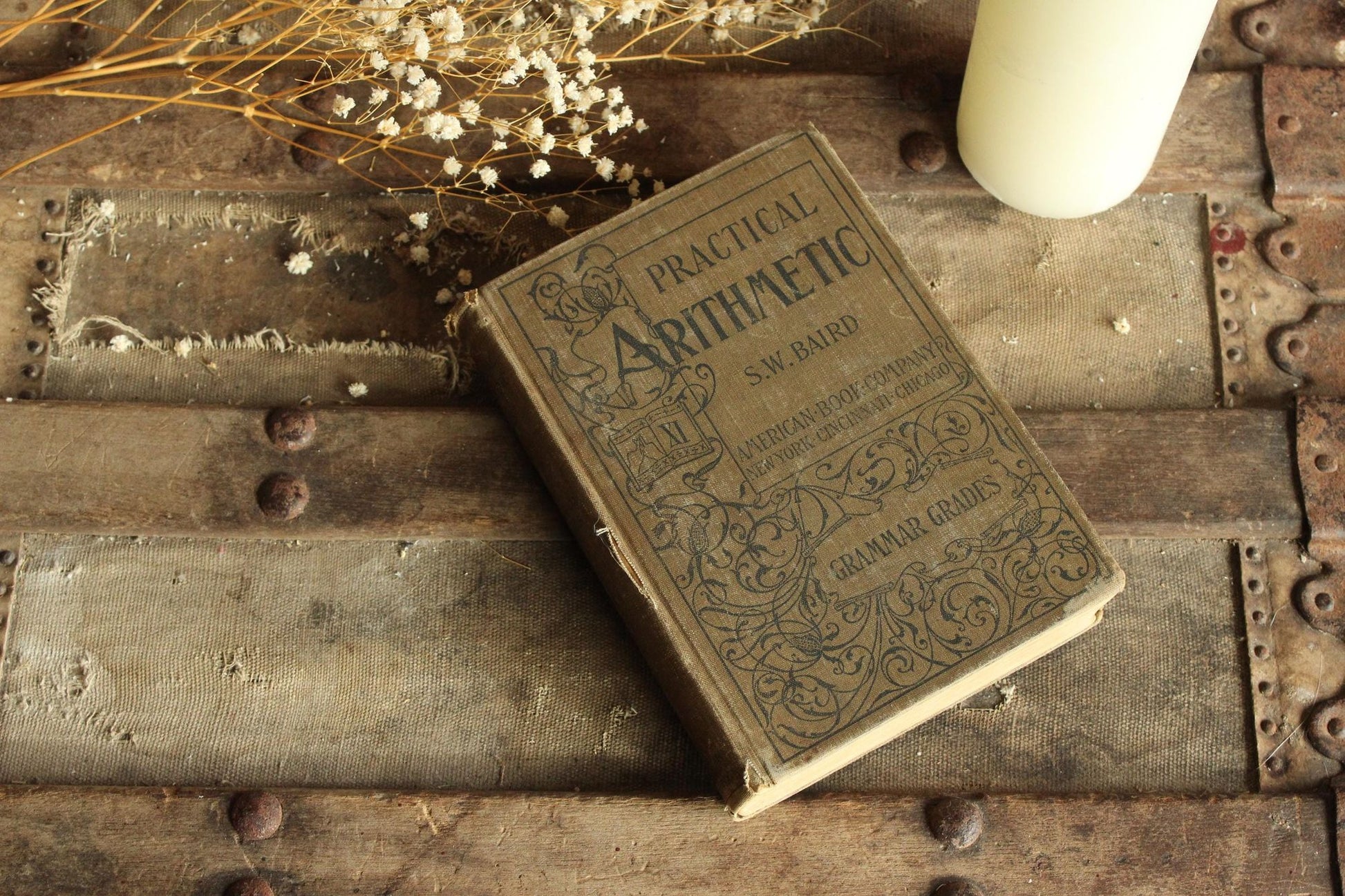 Vintage 1900s Book, "Practical Arithmetic, Grammer Grades" by S. W. Baird, Published by American Book Company