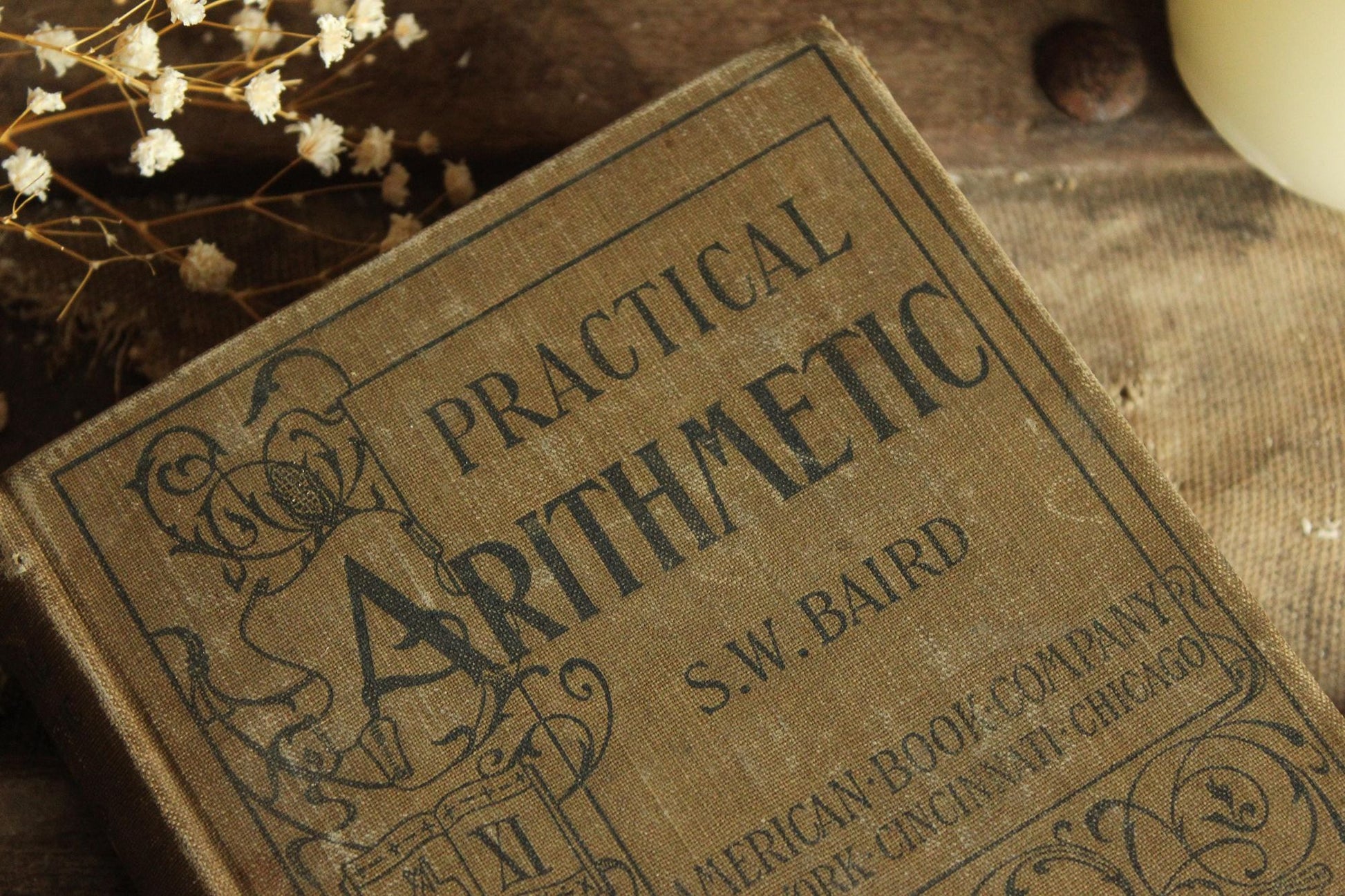 Vintage 1900s Book, "Practical Arithmetic, Grammer Grades" by S. W. Baird, Published by American Book Company