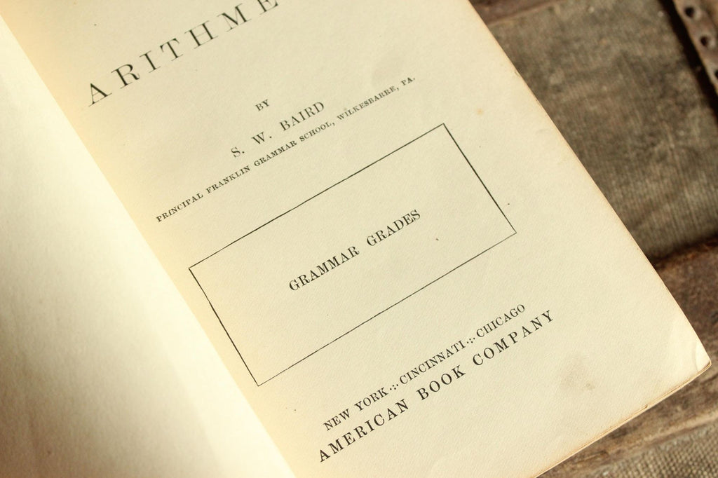 Vintage 1900s Book, "Practical Arithmetic, Grammer Grades" by S. W. Baird, Published by American Book Company