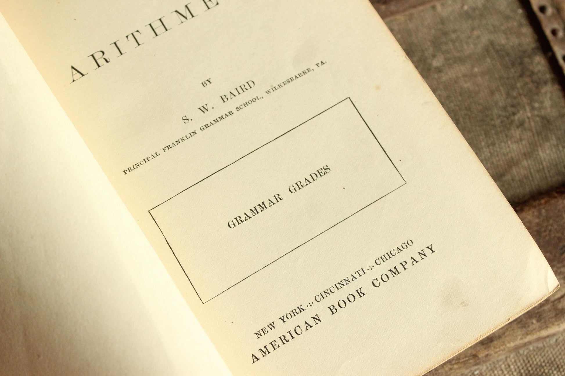 Vintage 1900s Book, "Practical Arithmetic, Grammer Grades" by S. W. Baird, Published by American Book Company