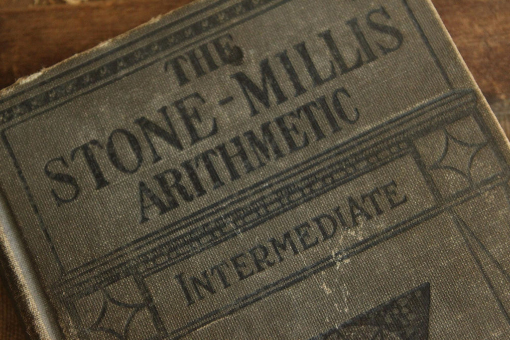 Vintage 1910s Book, "The Stone-Millis Arithmetic, Intermediate", by Stone and Millis, Published by Sanborn & Co